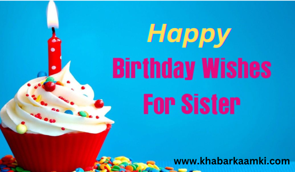 best-happy-birthday-wishes-for-sister-that-will-make-her-day-special