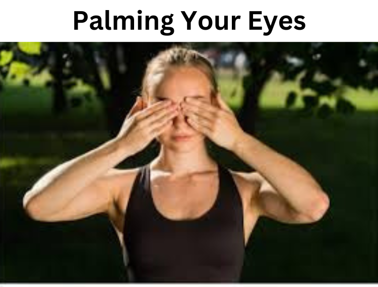 Eye Muscle Exercises Palming Your Eyes